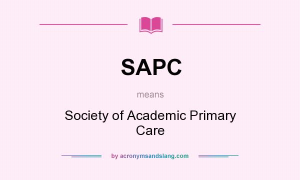 What does SAPC mean? It stands for Society of Academic Primary Care