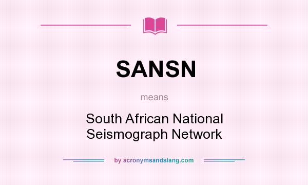 What does SANSN mean? It stands for South African National Seismograph Network