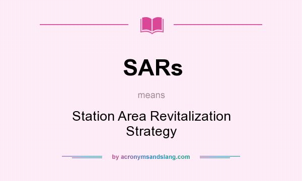 What does SARs mean? It stands for Station Area Revitalization Strategy