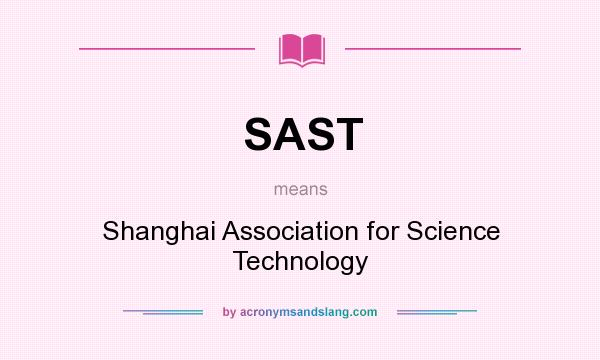 What does SAST mean? It stands for Shanghai Association for Science Technology