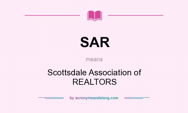 What does SAR mean? It stands for Scottsdale Association of REALTORS