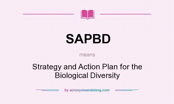What does SAPBD mean? It stands for Strategy and Action Plan for the Biological Diversity