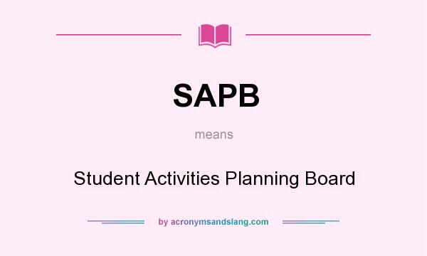 What does SAPB mean? It stands for Student Activities Planning Board