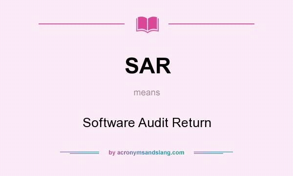 What does SAR mean? It stands for Software Audit Return