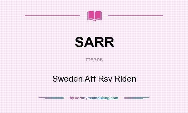 What does SARR mean? It stands for Sweden Aff Rsv Rlden