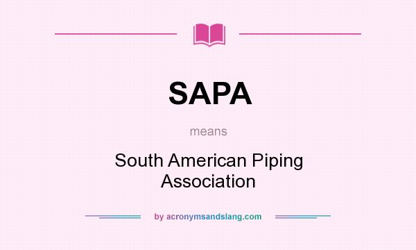 What does SAPA mean? It stands for South American Piping Association