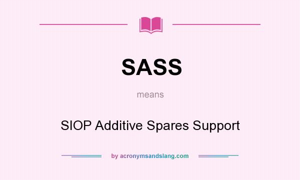 What does SASS mean? It stands for SIOP Additive Spares Support