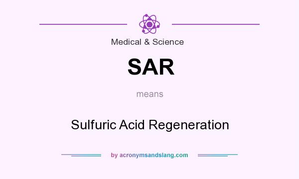 What does SAR mean? It stands for Sulfuric Acid Regeneration