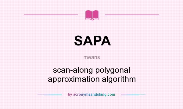 What does SAPA mean? It stands for scan-along polygonal approximation algorithm