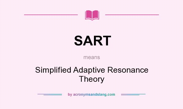What does SART mean? It stands for Simplified Adaptive Resonance Theory