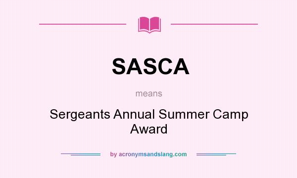 What does SASCA mean? It stands for Sergeants Annual Summer Camp Award