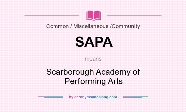 What does SAPA mean? It stands for Scarborough Academy of Performing Arts