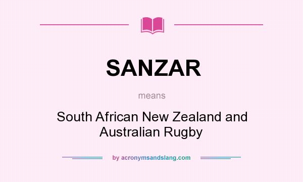 What does SANZAR mean? It stands for South African New Zealand and Australian Rugby