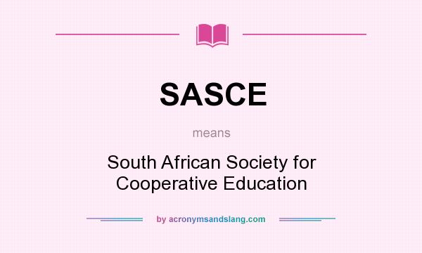 What does SASCE mean? It stands for South African Society for Cooperative Education