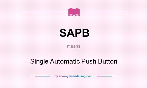 What does SAPB mean? It stands for Single Automatic Push Button