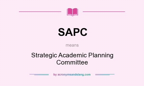 What does SAPC mean? It stands for Strategic Academic Planning Committee