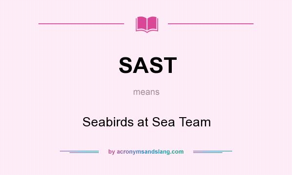 What does SAST mean? It stands for Seabirds at Sea Team