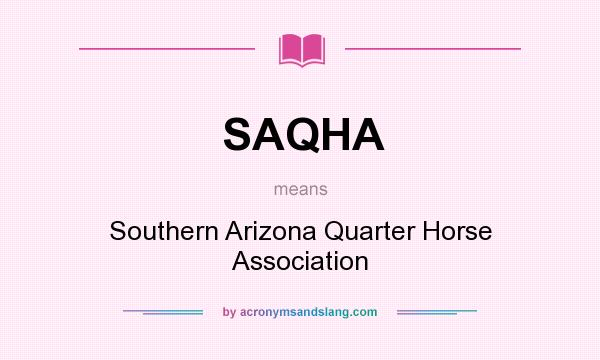 What does SAQHA mean? It stands for Southern Arizona Quarter Horse Association