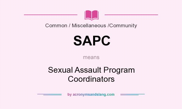What does SAPC mean? It stands for Sexual Assault Program Coordinators