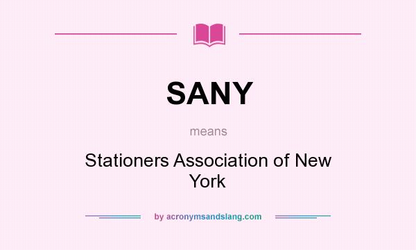 What does SANY mean? It stands for Stationers Association of New York