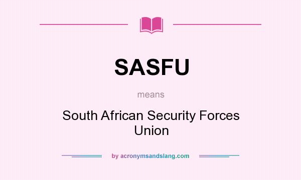 What does SASFU mean? It stands for South African Security Forces Union