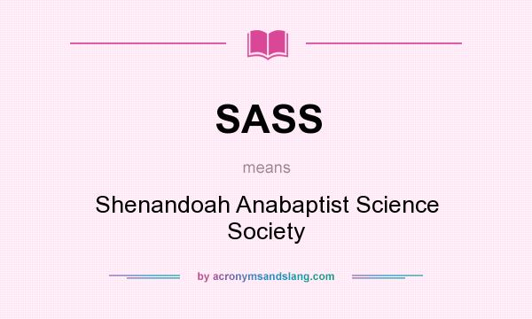 What does SASS mean? It stands for Shenandoah Anabaptist Science Society