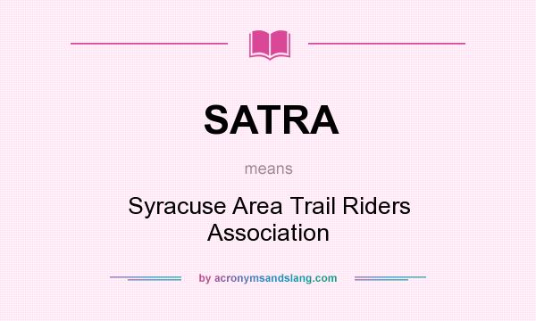 What does SATRA mean? It stands for Syracuse Area Trail Riders Association