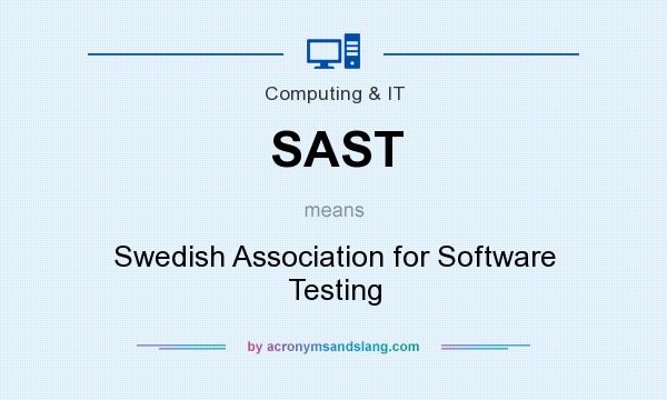 What does SAST mean? It stands for Swedish Association for Software Testing