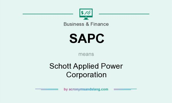 What does SAPC mean? It stands for Schott Applied Power Corporation