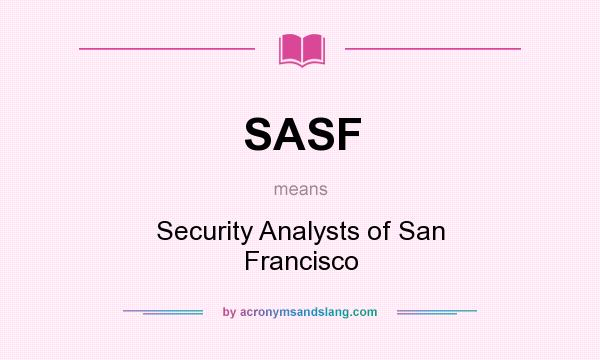 What does SASF mean? It stands for Security Analysts of San Francisco