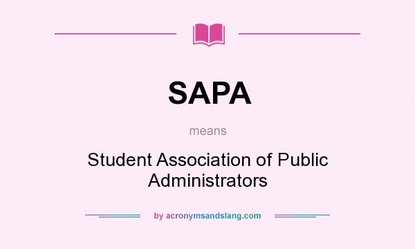 What does SAPA mean? It stands for Student Association of Public Administrators
