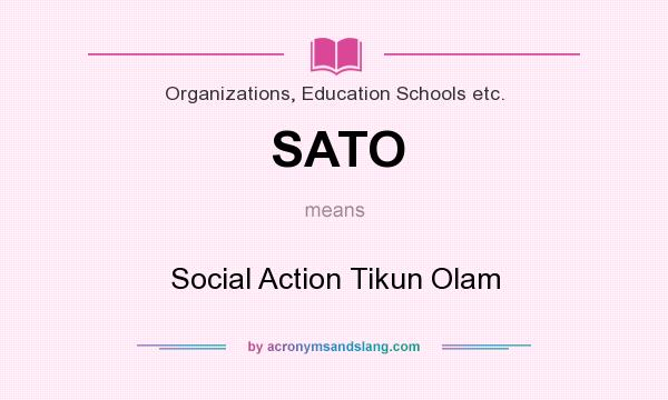 What does SATO mean? It stands for Social Action Tikun Olam