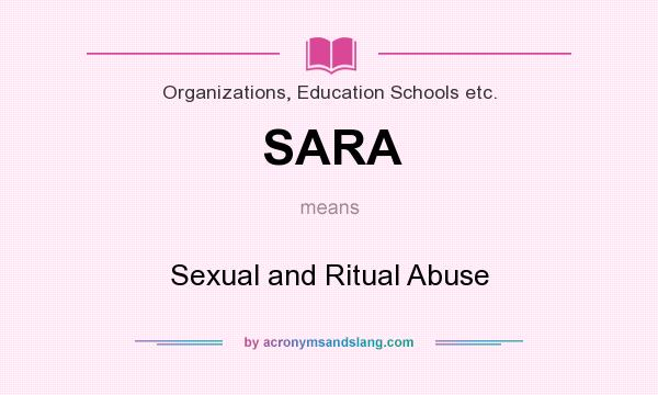 What does SARA mean? It stands for Sexual and Ritual Abuse