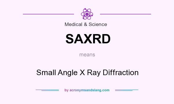 What does SAXRD mean? It stands for Small Angle X Ray Diffraction