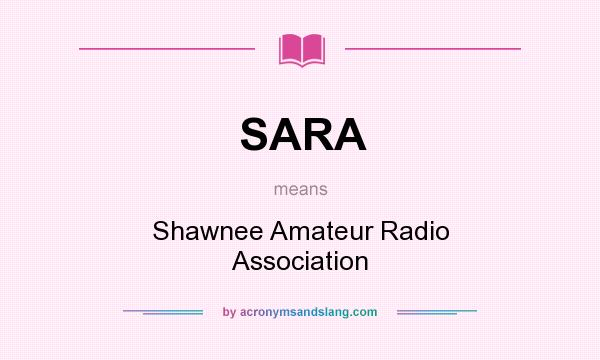 What does SARA mean? It stands for Shawnee Amateur Radio Association