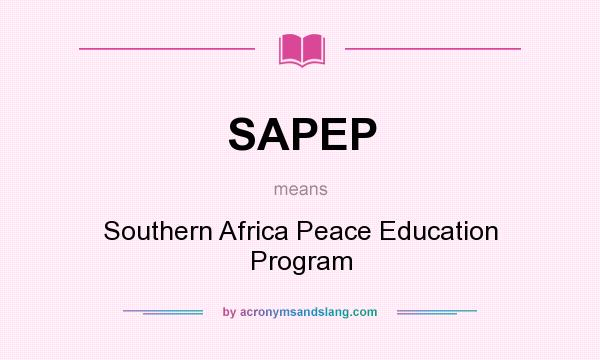 What does SAPEP mean? It stands for Southern Africa Peace Education Program