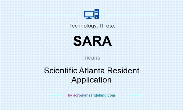 What does SARA mean? It stands for Scientific Atlanta Resident Application