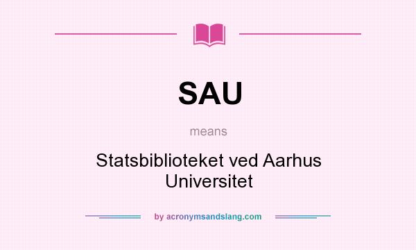 What does SAU mean? It stands for Statsbiblioteket ved Aarhus Universitet