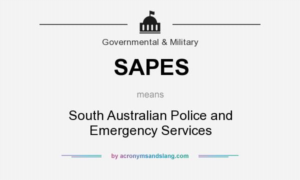 What does SAPES mean? It stands for South Australian Police and Emergency Services