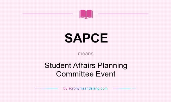 What does SAPCE mean? It stands for Student Affairs Planning Committee Event