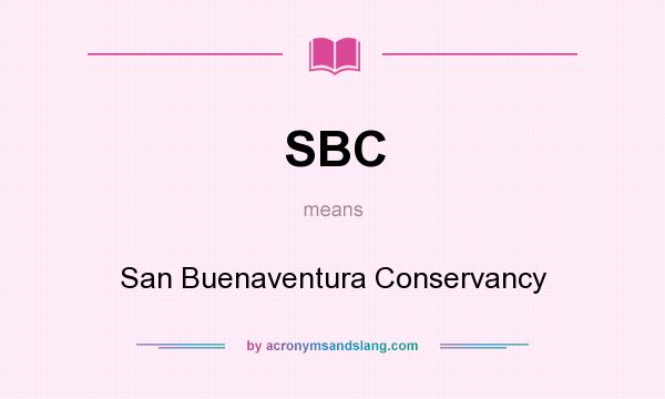 What does SBC mean? It stands for San Buenaventura Conservancy