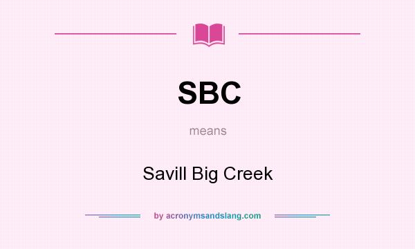 What does SBC mean? It stands for Savill Big Creek