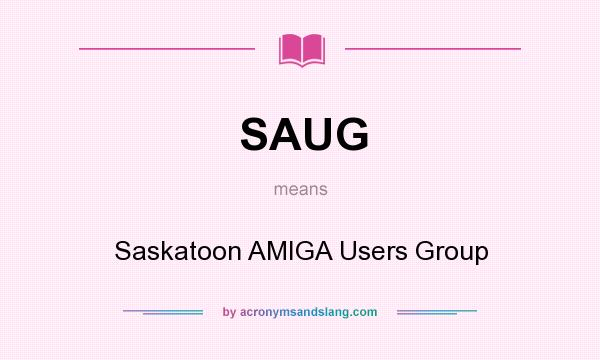 What does SAUG mean? It stands for Saskatoon AMIGA Users Group