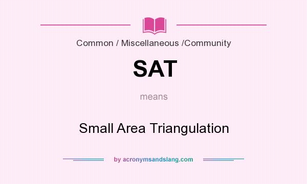 What does SAT mean? It stands for Small Area Triangulation