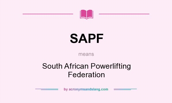 What does SAPF mean? It stands for South African Powerlifting Federation