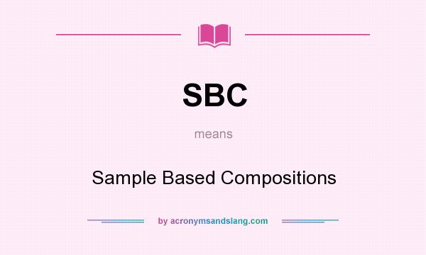 What does SBC mean? It stands for Sample Based Compositions
