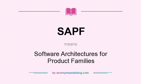 What does SAPF mean? It stands for Software Architectures for Product Families
