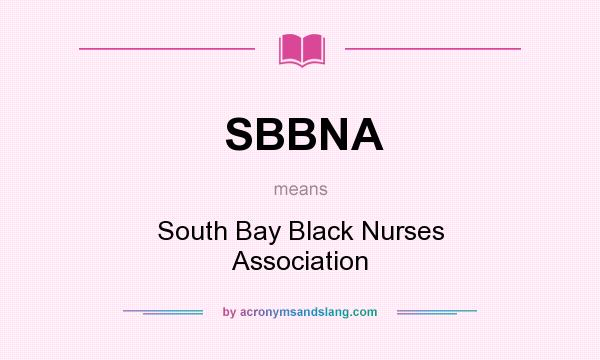 What does SBBNA mean? It stands for South Bay Black Nurses Association