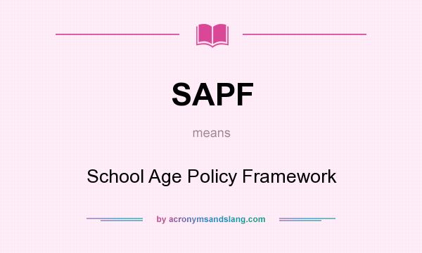 What does SAPF mean? It stands for School Age Policy Framework