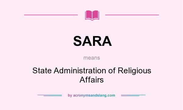 What does SARA mean? It stands for State Administration of Religious Affairs